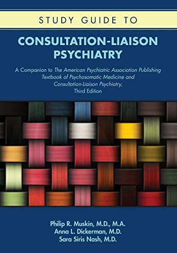 Stock image for Study Guide to Consultation-liaison Psychiatry: A Companion to the American Psychiatric Association Publishing Textbook of Psychosomatic Medicine and Consultation-liaison Psychiatry [Paperback] Philip R. Muskin MD MA; Anna L. Dickerman MD and Sara Siris Nash MD for sale by Brook Bookstore