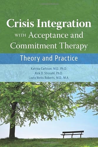 Beispielbild fr Crisis Integration With Acceptance and Commitment Therapy: Theory and Practice zum Verkauf von WorldofBooks