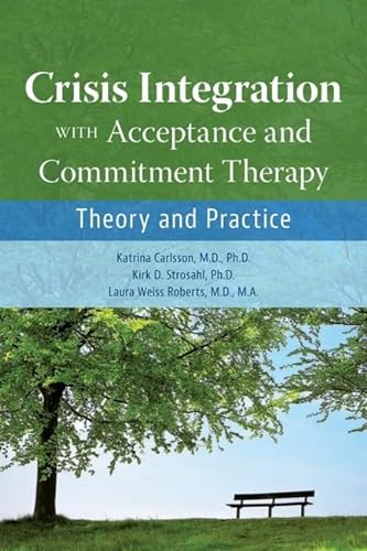 9781615373253: Crisis Integration With Acceptance and Commitment Therapy: Theory and Practice