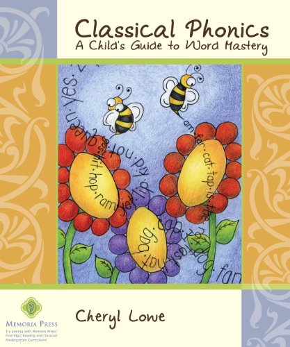 9781615380114: Classical Phonics: A Child's Guide to Word Mastery by Cheryl Lowe (2010) Perfect Paperback