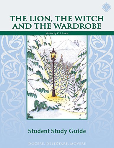 Stock image for The Lion, the Witch, & the Wardrobe: Student Guide (Docere, Delectare, Movere) for sale by BookMarx Bookstore