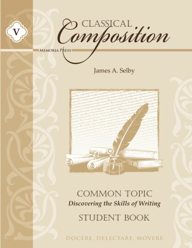 Imagen de archivo de Classical Composition Common Topic Stage Student Book: Discovering the Skills of Writing a la venta por SecondSale