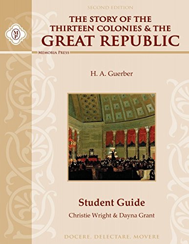 Beispielbild fr Story of the Thirteen Colonies & the Great Republic Student Guide, Second Edition zum Verkauf von Better World Books
