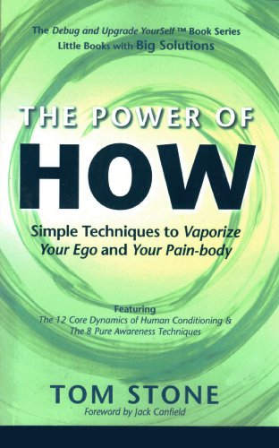 The Power of How - Simple Techniques to Vaporize Your Ego and Your Pain-body (9781615390601) by Tom Stone