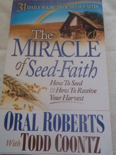 9781615391196: THE MIRACLE OF SEED-FAITH (31 DAYLY SECRETS OF SEED-FAITH) by ORAL ROBERTS (2009-01-01)