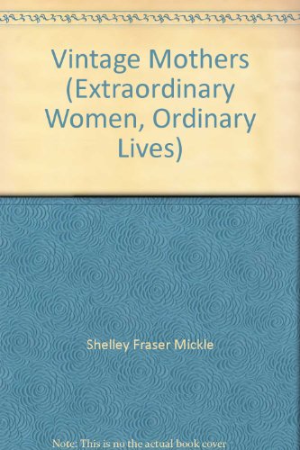 Stock image for Vintage Mothers (Extraordinary Women, Ordinary Lives) for sale by Muse Book Shop