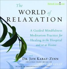 Beispielbild fr World of Relaxation: A Guided Mindfulness Meditation Practice for Healing in the Hospital And/or At [Audio CD] Jon Kabat-Zinn zum Verkauf von Broad Street Books