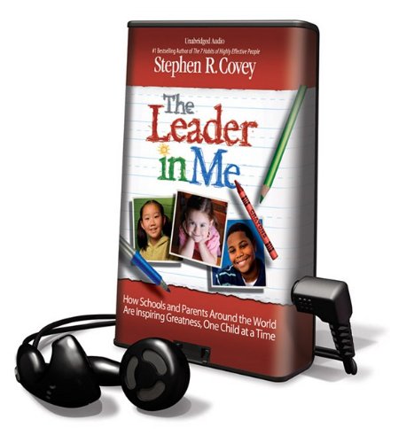 Stock image for The Leader in Me: How Schools and Parents Around the World Are Inspiring Greatness, One Child at a Time [With Earbuds] (Playaway Adult Nonfiction) for sale by The Yard Sale Store