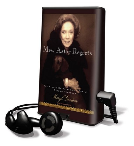 9781615456727: Mrs. Astor Regrets: The Hidden Betrayals of a Family Beyond Reproach [With Earbuds]: Library Edition