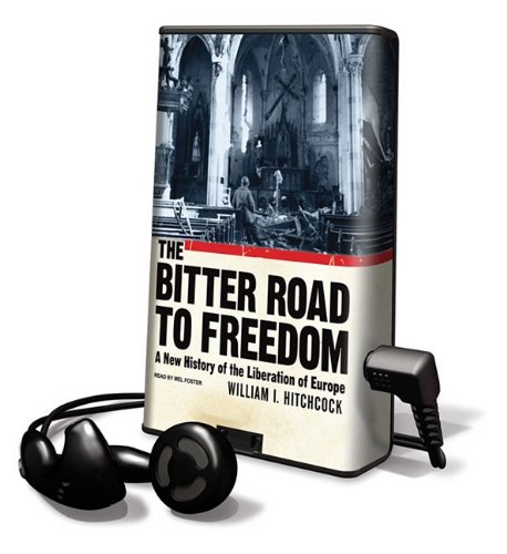 9781615457861: The Bitter Road to Freedom: A New History of the Liberation of Europe, Library Edition