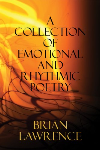 A Collection of Emotional and Rhythmic Poetry (9781615465606) by Lawrence, Brian