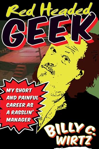 Beispielbild fr Red Headed Geek: My Short and Painful Career as a Rasslin' Manager zum Verkauf von Wonder Book