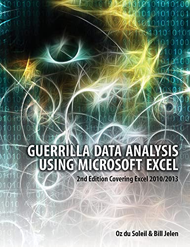 Stock image for Guerrilla Data Analysis Using Microsoft Excel : 2nd Edition Covering Excel 2010/2013 for sale by Better World Books