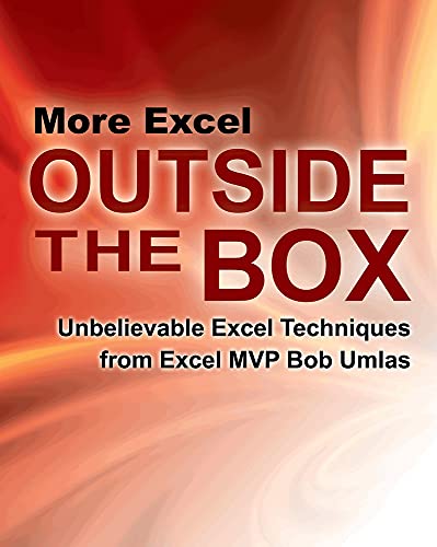 Stock image for More Excel Outside the Box : Unbelievable Excel Techniques from Excel MVP Bob Umlas for sale by Better World Books