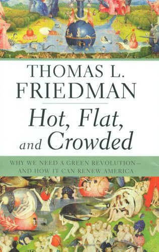 Beispielbild fr Hot, Flat, and Crowded: Why We Need a Green Revolution--and How It Can Renew America zum Verkauf von More Than Words