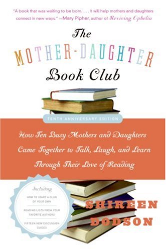 9781615523795: The Mother-Daughter Book Club Rev Ed.: How Ten Busy Mothers and Daughters Came Together to Talk, Laugh, and Learn Through Their Love of Reading