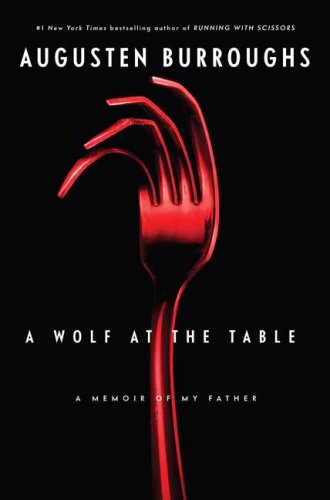 Stock image for A Wolf at the Table: A Memoir of My Father for sale by SecondSale