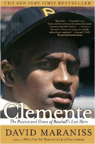 9781615547449: [Clemente: The Passion and Grace of Baseball's Last Hero] [By: Maraniss, David] [April, 2007]