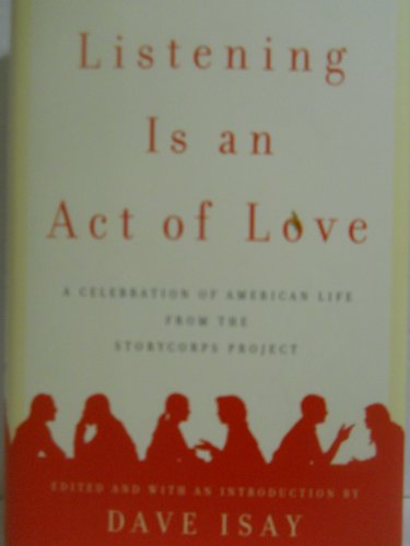 Beispielbild fr Listening Is an Act of Love: A Celebration of American Life from the StoryCorps Project zum Verkauf von The Maryland Book Bank