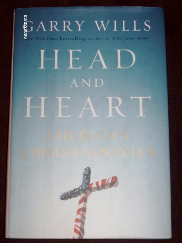 9781615557653: [(Head and Heart : American Christianities)] [By (author) Garry Wills] published on (October, 2007)