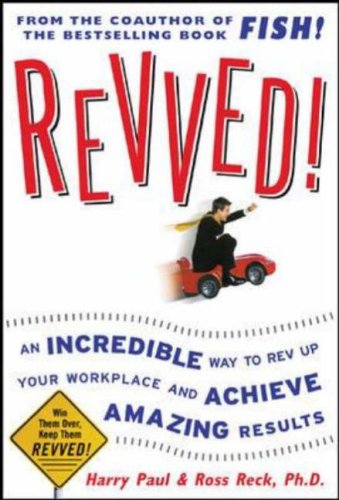 9781615560851: Revved!: An Incredible Way to Rev Up Your Workplace and Achieve Amazing Results by Harry Paul (2006-05-01)