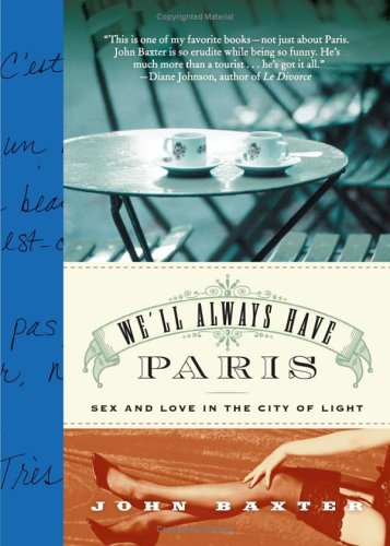 9781615594405: We'll Always Have Paris: Sex and Love in the City of Light