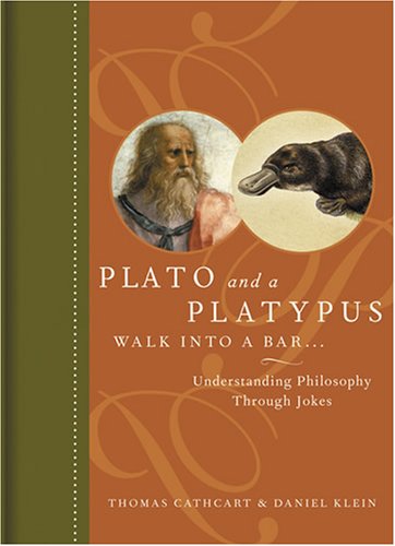 Plato and a Platypus Walk into a Bar: Understanding Philosophy Through Jokes (9781615598625) by Cathcart, Thomas; Klein, Daniel