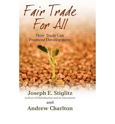 9781615599547: [Fair Trade for All: How Trade Can Promote Development] [by: Joseph E. Stiglitz]