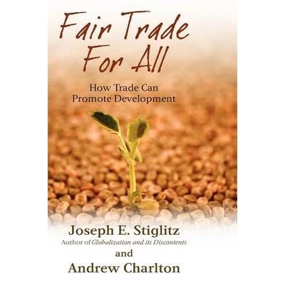 9781615599547: [(Fair Trade for All: How Trade Can Promote Development )] [Author: Joseph E. Stiglitz] [Jan-2006]