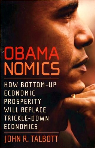 9781615600557: Obamanomics : How Bottom-Up Economic Prosperity Will Replace Trickle-Down Economics