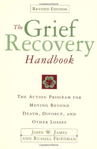9781615605101: The Grief Recovery Handbook : The Action Program for Moving Beyond Death Divorce, and Other Losses