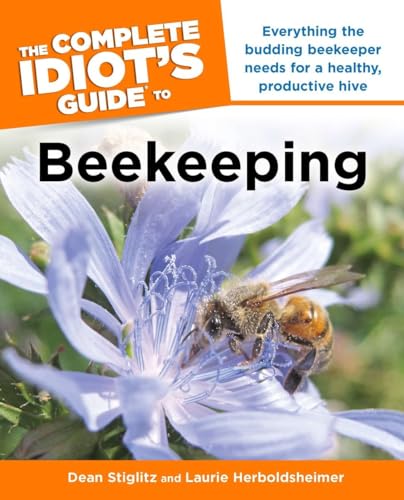 9781615640119: The Complete Idiot's Guide to Beekeeping: Everything the Budding Beekeeper Needs for a Healthy, Productive Hive