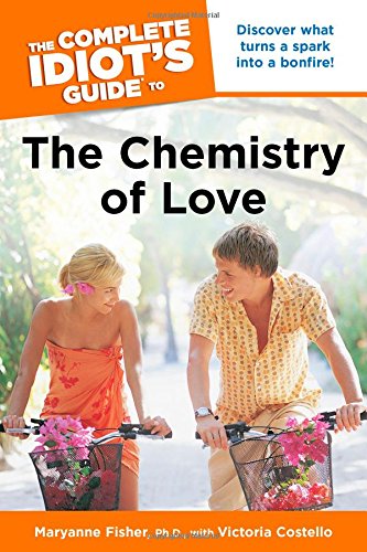 Beispielbild fr The Complete Idiot's Guide to the Chemistry of Love zum Verkauf von Decluttr