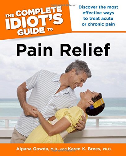 Imagen de archivo de The Complete Idiot's Guide to Pain Relief a la venta por Better World Books