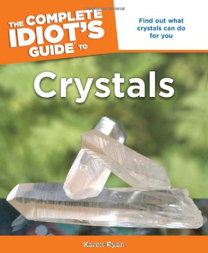 9781615640201: Complete Idiot's Guide to Crystals: Find out What Crystals Can Do for You (Complete Idiot's Guide to S.)