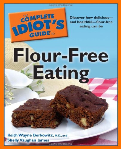 Beispielbild fr The Complete Idiot's Guide to Flour-Free Eating zum Verkauf von Better World Books