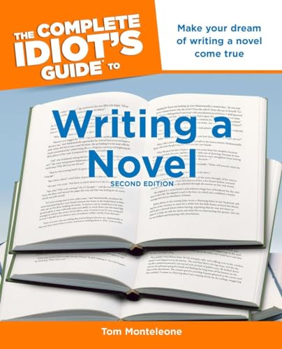 The Complete Idiot's Guide to Writing a Novel, 2nd Edition: Make Your Dream of Writing a Novel Come True (9781615640331) by Monteleone, Tom