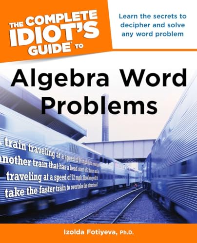 9781615640379: The Complete Idiot's Guide to Algebra Word Problems: Learn the Secrets to Decipher and Solve Any Word Problem