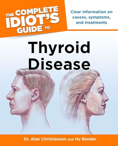 Beispielbild fr The Complete Idiots Guide to Thyroid Disease: Clear Information on Causes, Symptoms, and Treatments zum Verkauf von BombBooks