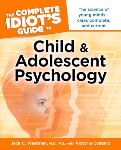 Beispielbild fr The Complete Idiot's Guide to Child and Adolescent Psychology zum Verkauf von Better World Books