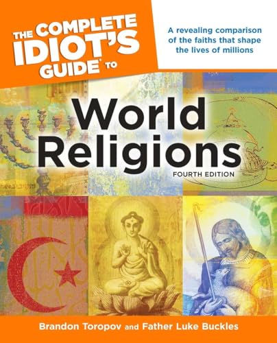 9781615640690: The Complete Idiot's Guide to World Religions, 4th Edition: A Revealing Comparison of the Faiths That Shape the Lives of Millions