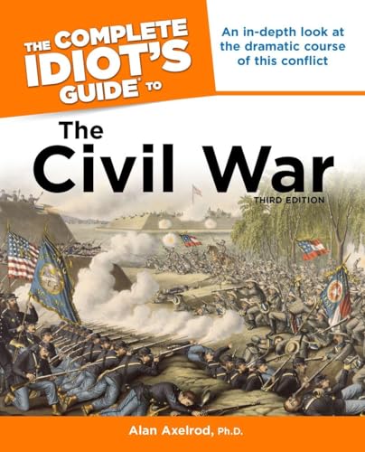 Beispielbild fr The Complete Idiot's Guide to the Civil War, 3rd Edition: An In-Depth Look at the Dramatic Course of This Conflict zum Verkauf von SecondSale