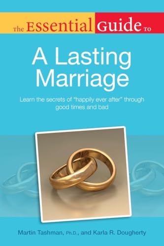 Stock image for The Essential Guide to a Lasting Marriage: Learn the Secrets of Happily Ever After Through Good Times and Bad for sale by Half Price Books Inc.