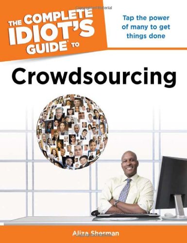 Beispielbild fr The Complete Idiot's Guide to Crowdsourcing zum Verkauf von Better World Books