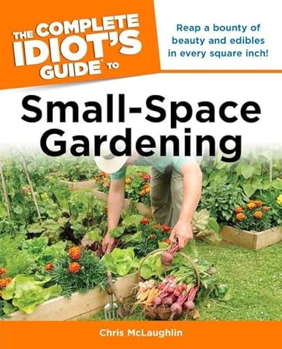 Beispielbild fr The Complete Idiot's Guide to Small-Space Gardening zum Verkauf von Books From California