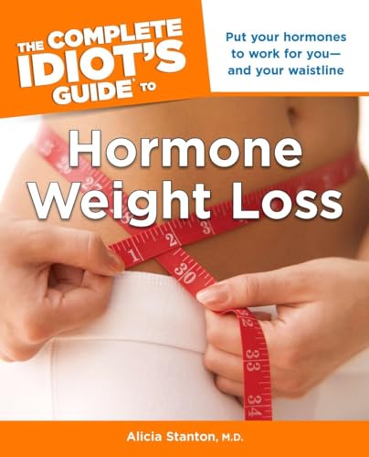 Stock image for The Complete Idiot's Guide to Hormone Weight Loss: Put Your Hormones to Work for You and Your Waistline for sale by Ergodebooks