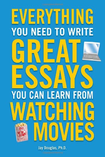 Imagen de archivo de Everything You Need to Write Great Essays You Can Learn from Watching Movies a la venta por BooksRun