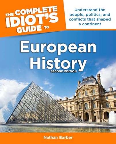 9781615641222: The Complete Idiot's Guide to European History, 2nd Edition: Understand the People, Politics, and Conflicts That Shaped a Continent