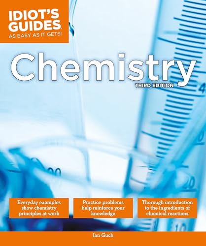 Stock image for The Complete Idiot's Guide to Chemistry, 3rd Edition : A Easy-To-Follow Formula for Acing Your Chemistry Class for sale by Better World Books: West