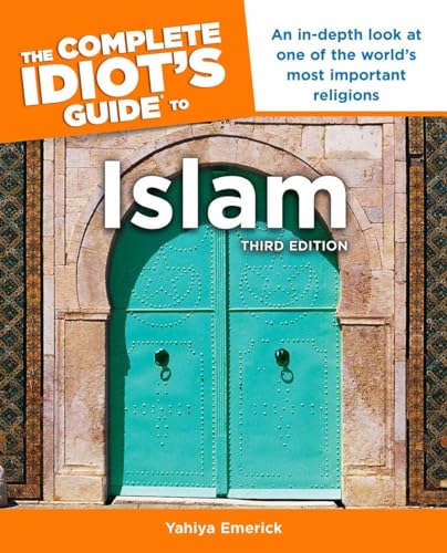 Beispielbild fr The Complete Idiot's Guide to Islam, 3rd Edition : An in-Depth Look at One of the World S Most Important Religions zum Verkauf von Better World Books